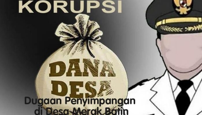 Penggunaan Anggaran DD Merak Batin Diduga Adanya Penyimpangan dan Terindikasi Korupsi