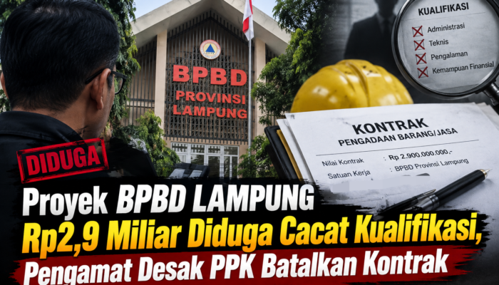 Proyek BPBD Lampung Rp2,9 Miliar Diduga Cacat Kualifikasi, Pengamat Desak PPK Batalkan Kontrak