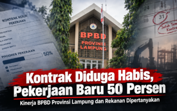 Kontrak Diduga Habis, Pekerjaan Baru Tercapai 50 Persen, Kinerja BPBD Provinsi Lampung dan Rekanan Dipertanyakan